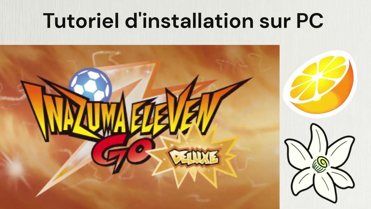 Tutoriel d'installation de Inazuma Eleven Go Deluxe (Citra et Azahar) PC