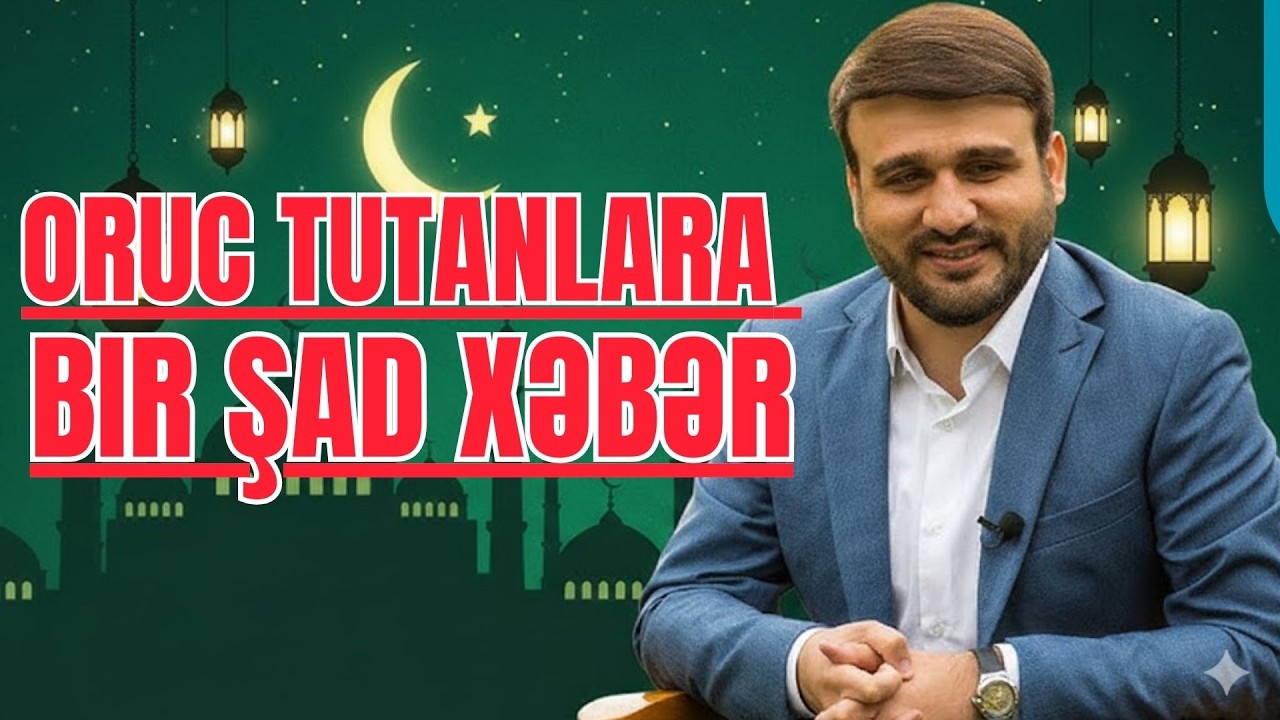 Hacı Ramil - Oruc tutanlara bir şad xəbər ?