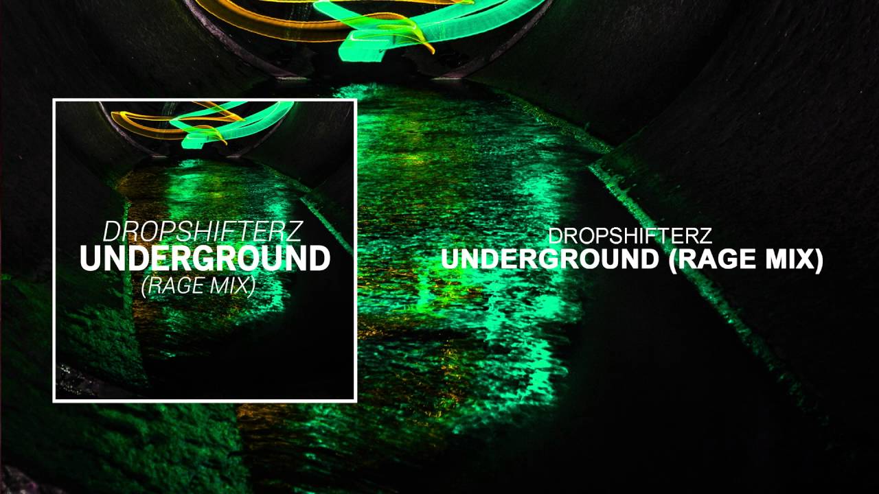 Dropshifterz - Underground (Rage Mix)