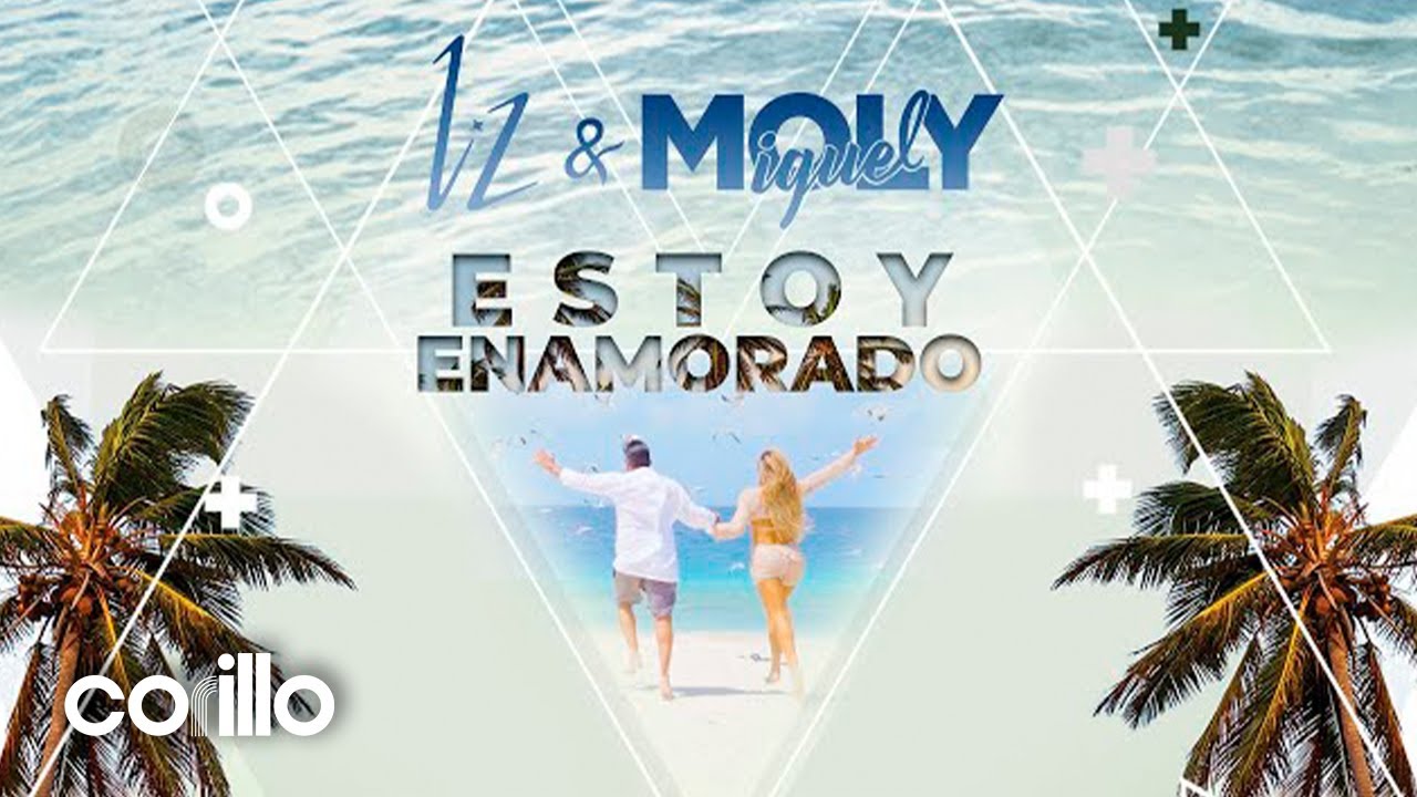 Liz & Miguel Moly - "Estoy Enamorado" (Video Oficial)
