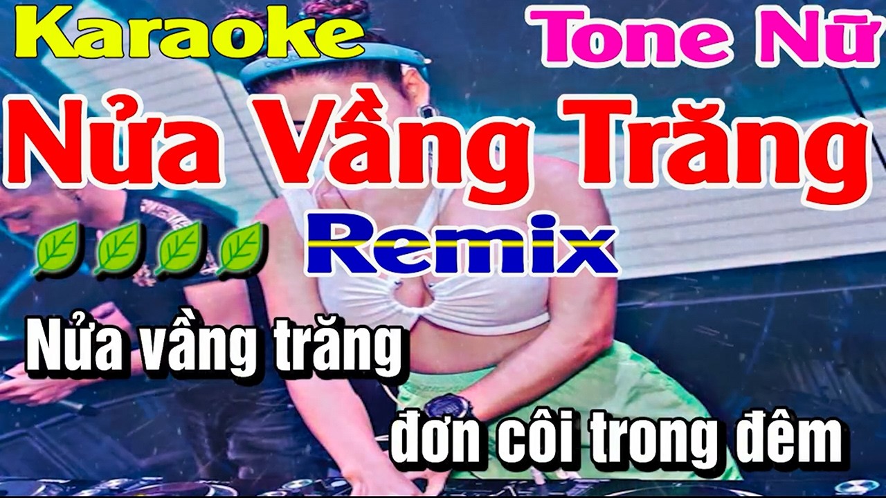 Karaoke Nửa Vầng Trăng Remix Tone Nữ Nhạc Sống