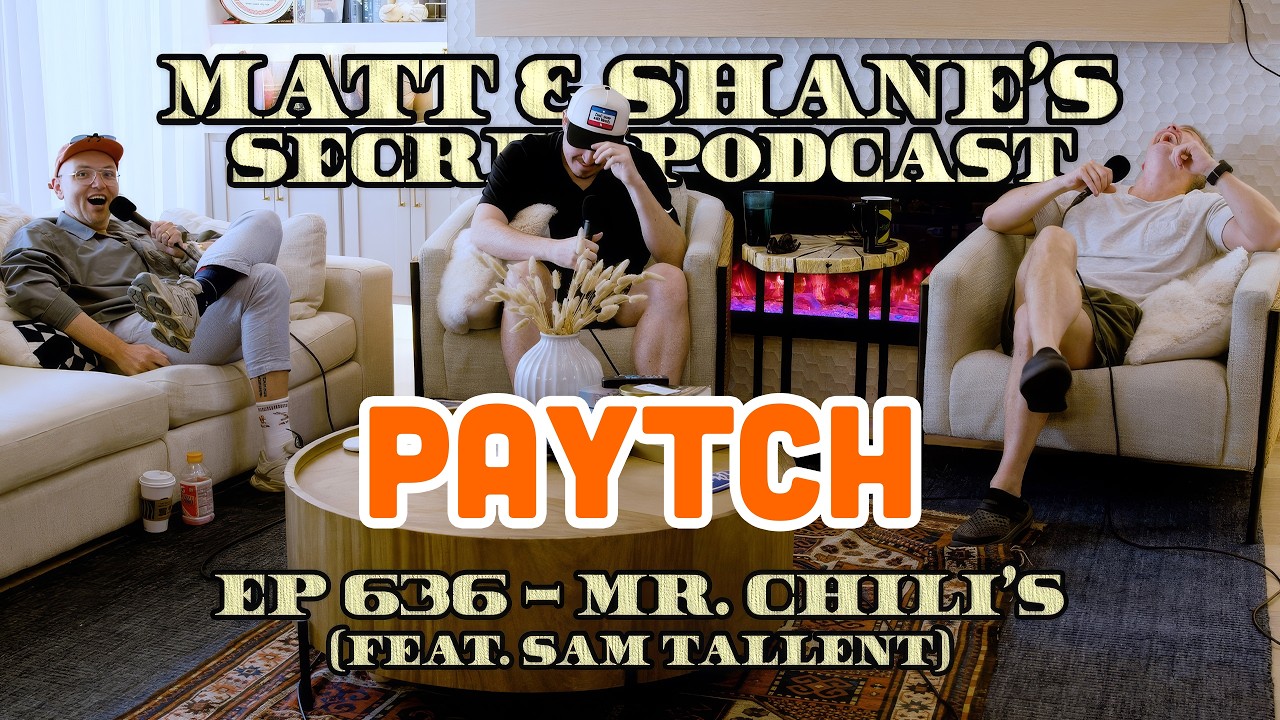 Ep 636 - MR CHILIS PAYTCH - Matt & Shane's Secret Podcast