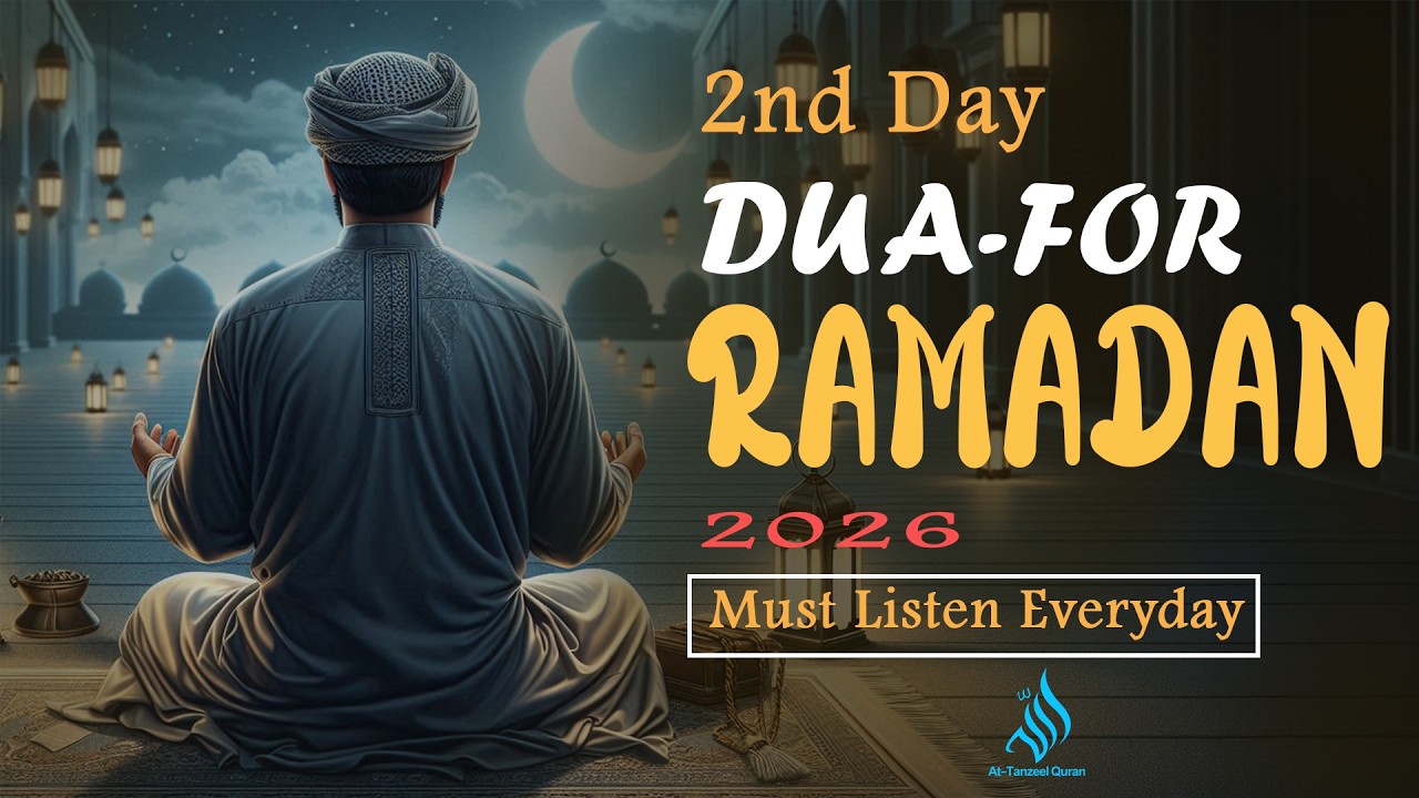 2nd RAMADAN 2026 | Powerful Quranic DUA for Ramadan Mubarak | Remove Tiredness & Peace Your Mind