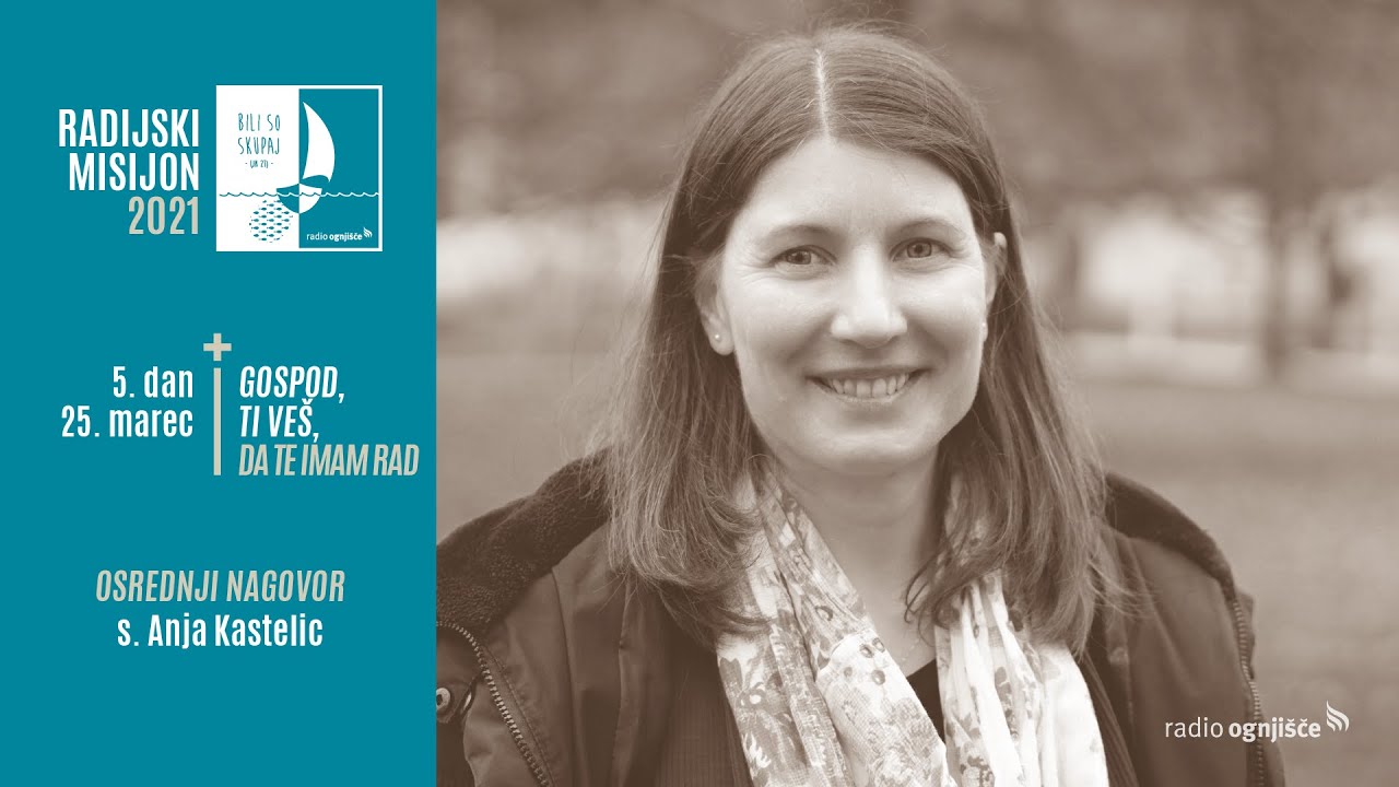 Radijski misijon: s. Anja Kastelic - Gospod, ti veš, da te imam rad