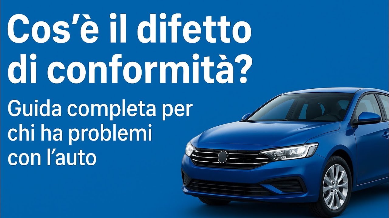 Cos’è il difetto di conformità? La guida completa per chi ha problemi con la propria auto 🚗⚖️