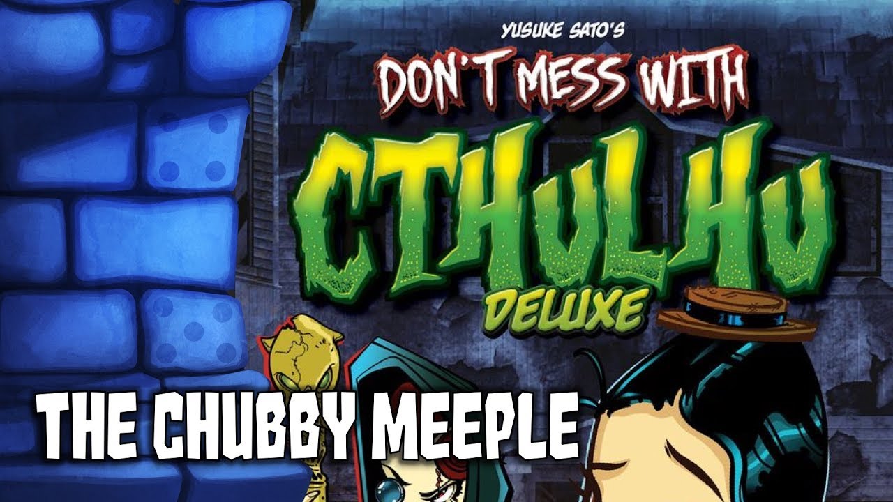 Don't Mess with Cthulhu Deluxe with The Chubby Meeple