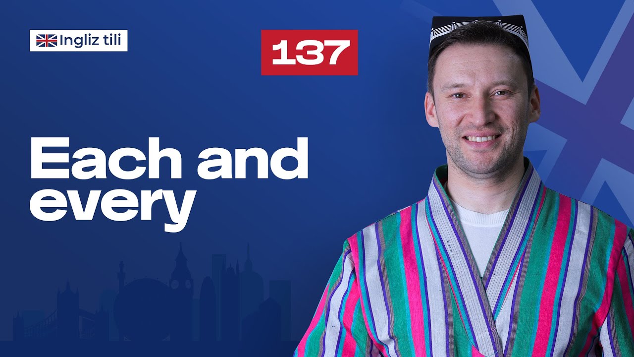 Each and every | 137-dars | Ingliz tilini 0 dan o'rganish