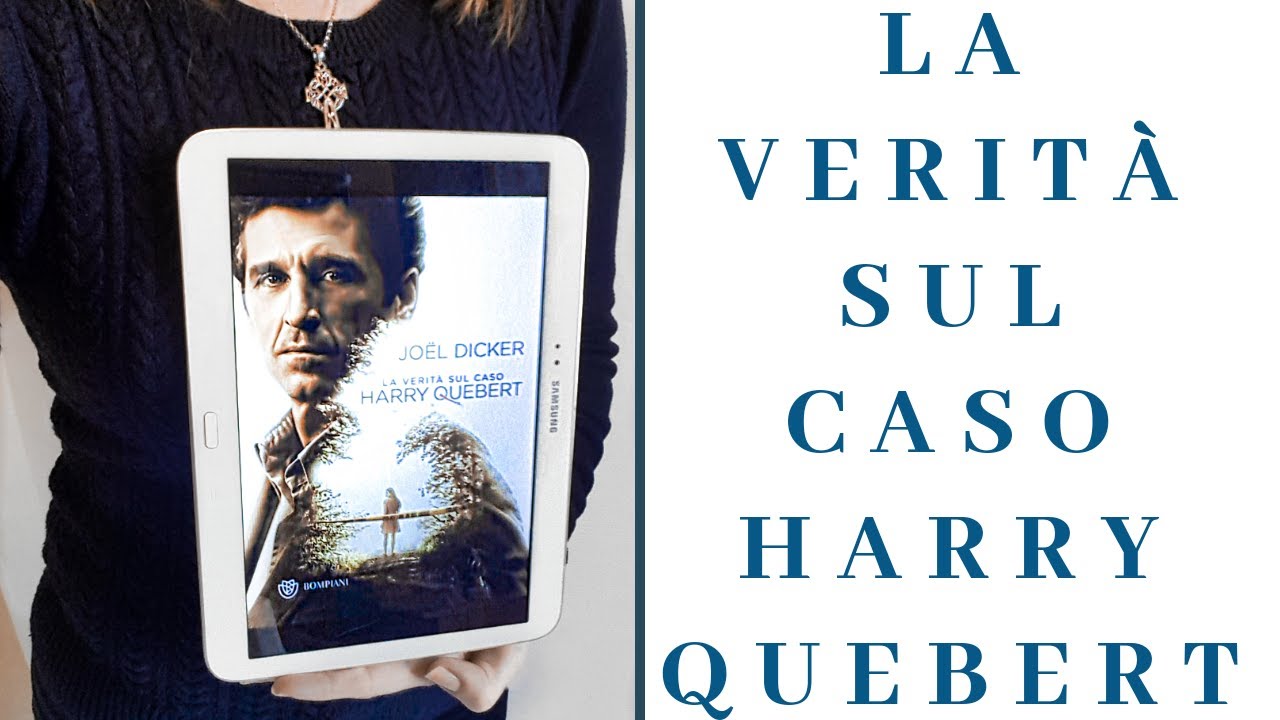 UN LIBRO CHE TIENE COL FIATO SOSPESO - La verità sul caso Harry Quebert, di Joel Dicker