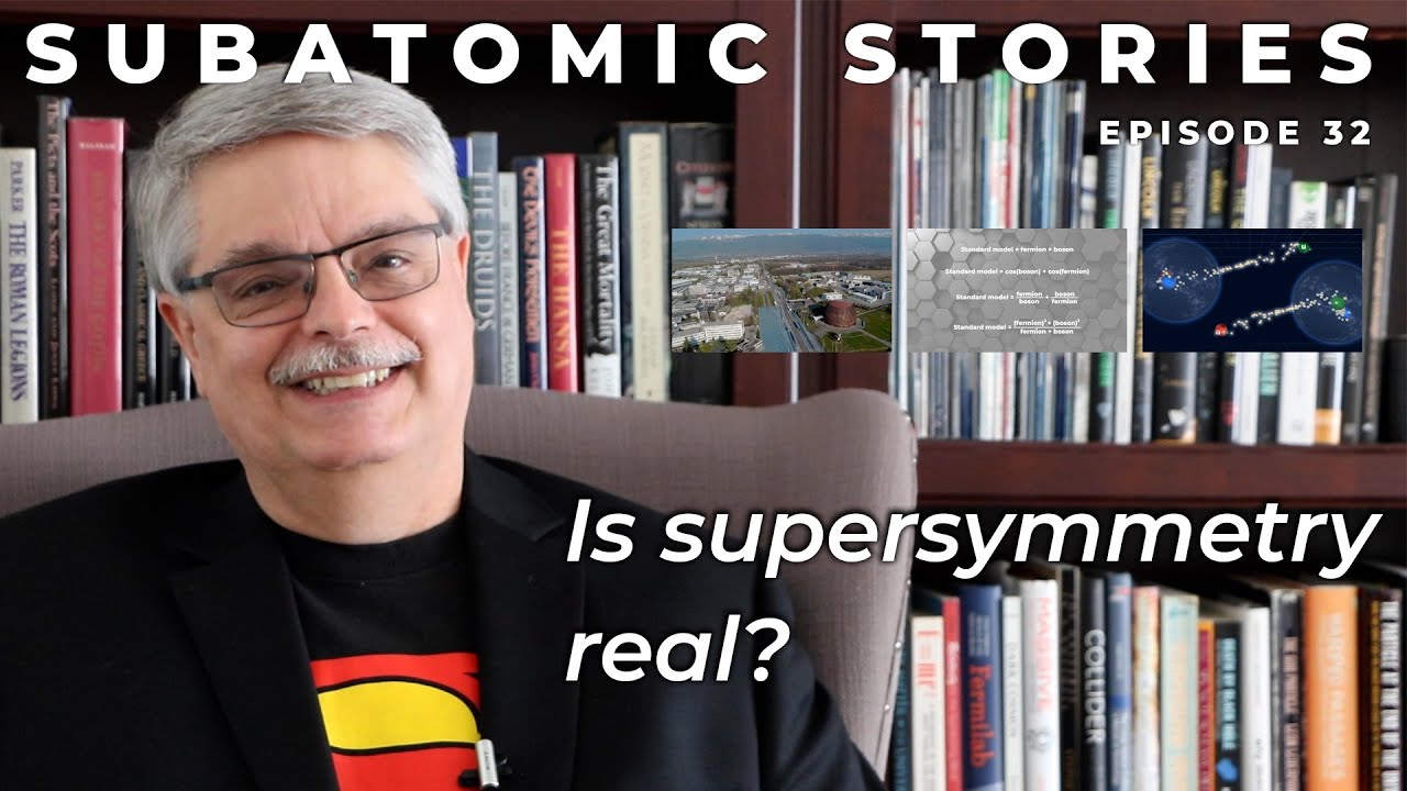32 Subatomic Stories: Is supersymmetry real?