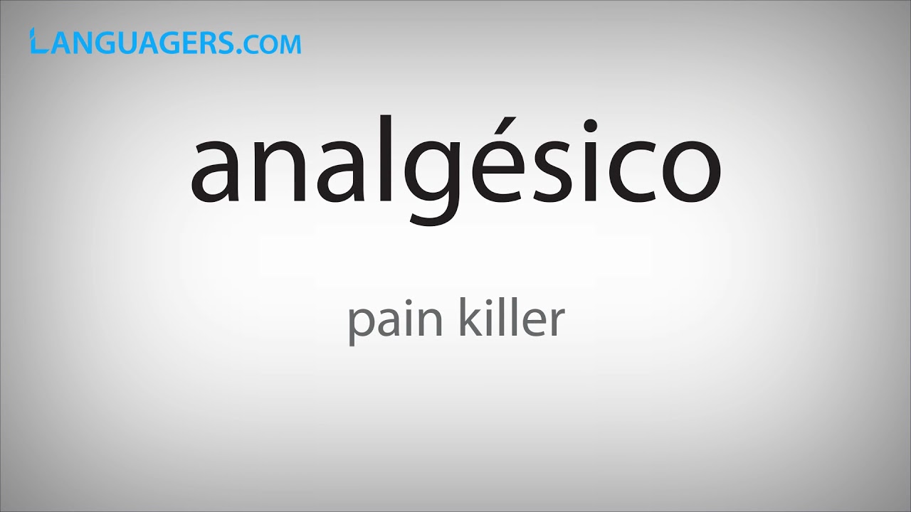 Pronounce Analgesico | Analg&eacute;sico & Translation Spanish to English