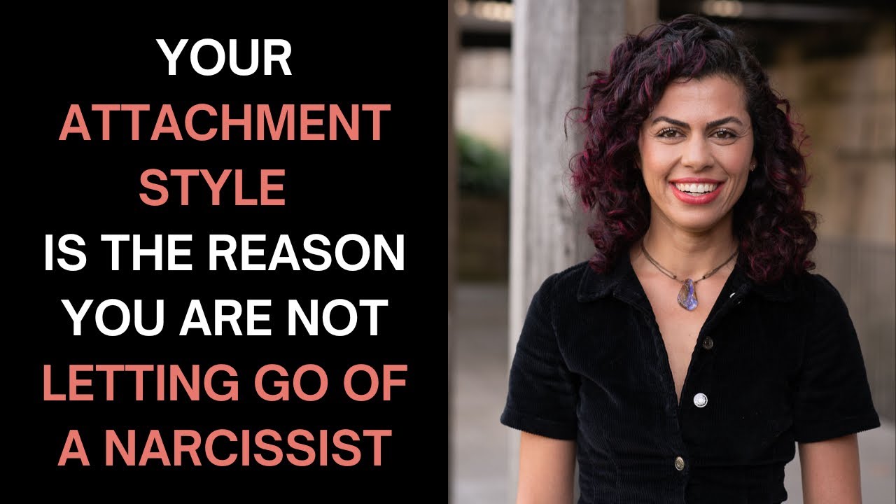 Disorganized Attachment Style | Letting Go of a Narcissist