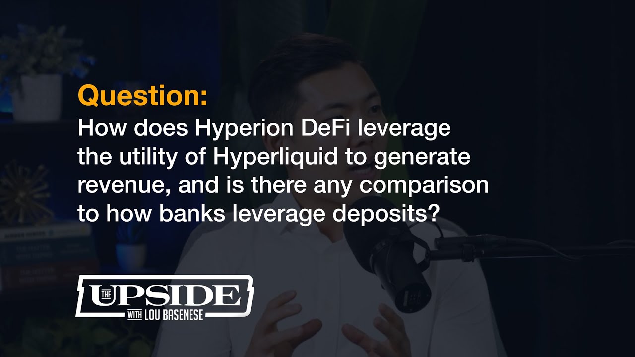 Hyperion DeFi w/Lou Basenese: How does Hyperion DeFi leverage the utility of Hyperliquid?