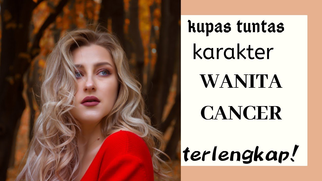 RAHASIA KARAKTER SIFAT ZODIAK CEWEK CANCER, yamg dekat wanita cancer wajib nonton!