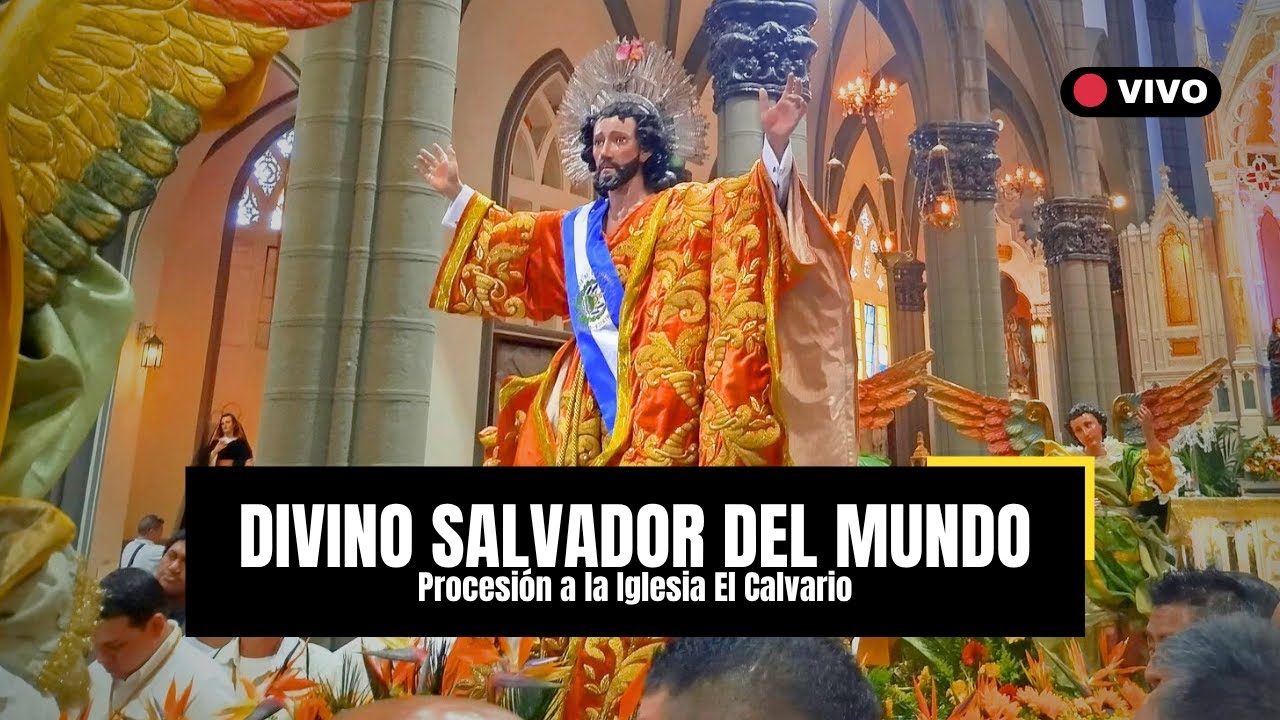 Procesión del DIVINO SALVADOR DEL MUNDO hacia IGLESIA EL CALVARIO en SAN SALVADOR - EL SALVADOR 2025