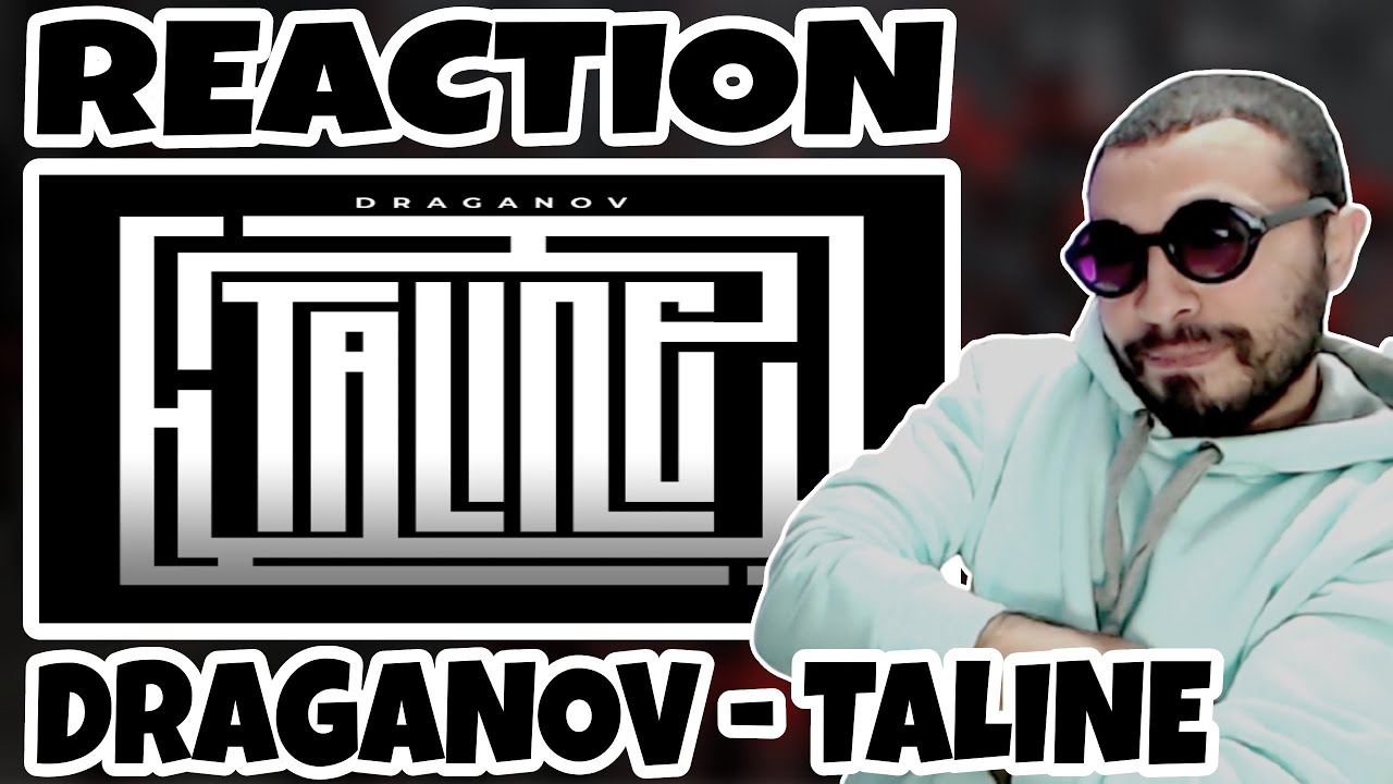 DRAGANOV - TALINE #Reaction Hadché Zine 🔥🔥