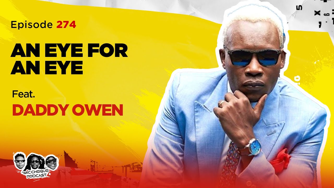 MIC CHEQUE PODCAST | Episode 274 | An eye for an eye Feat. DADDY OWEN