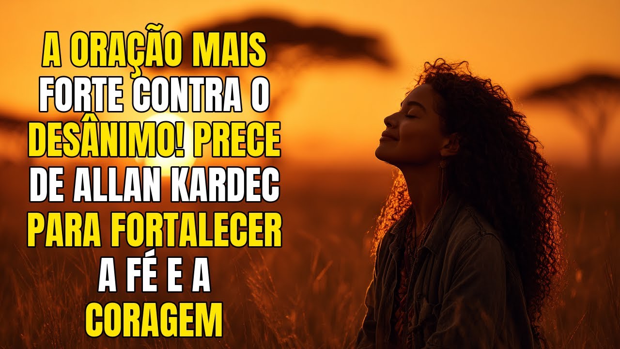 Allan Kardec: Prece de Coragem — Enfrente os Desafios com Fé