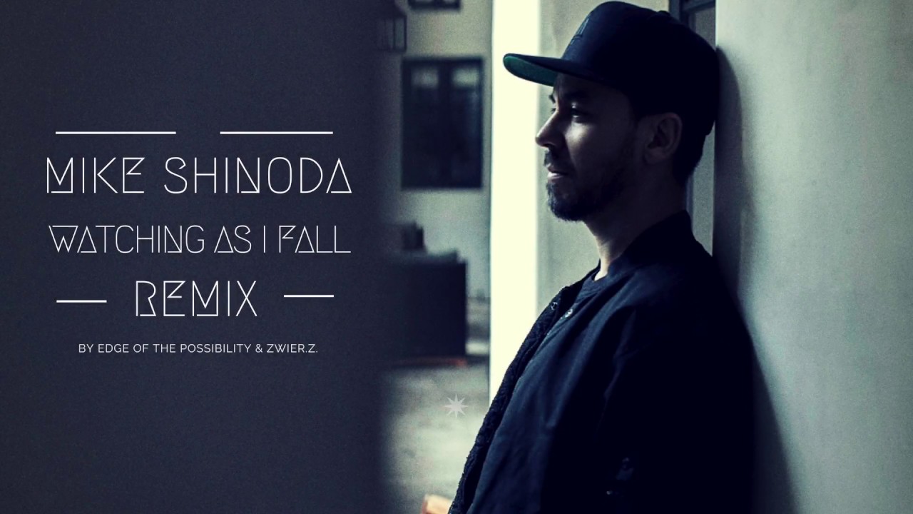 Mike Shinoda - Watching As I Fall (Remix by EOTP & zwieR.Z)