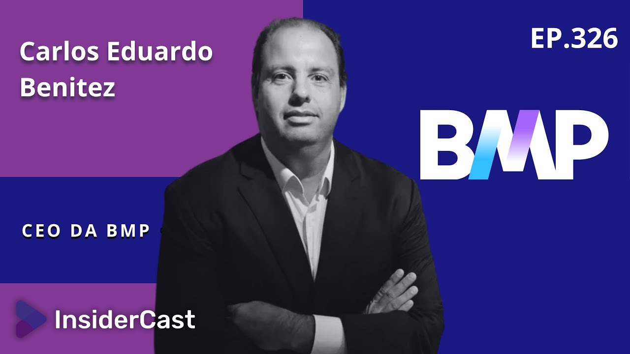 InsiderCast EP. 326 — Transformando o mercado financeiro com Carlos Eduardo Benitez, CEO da BMP
