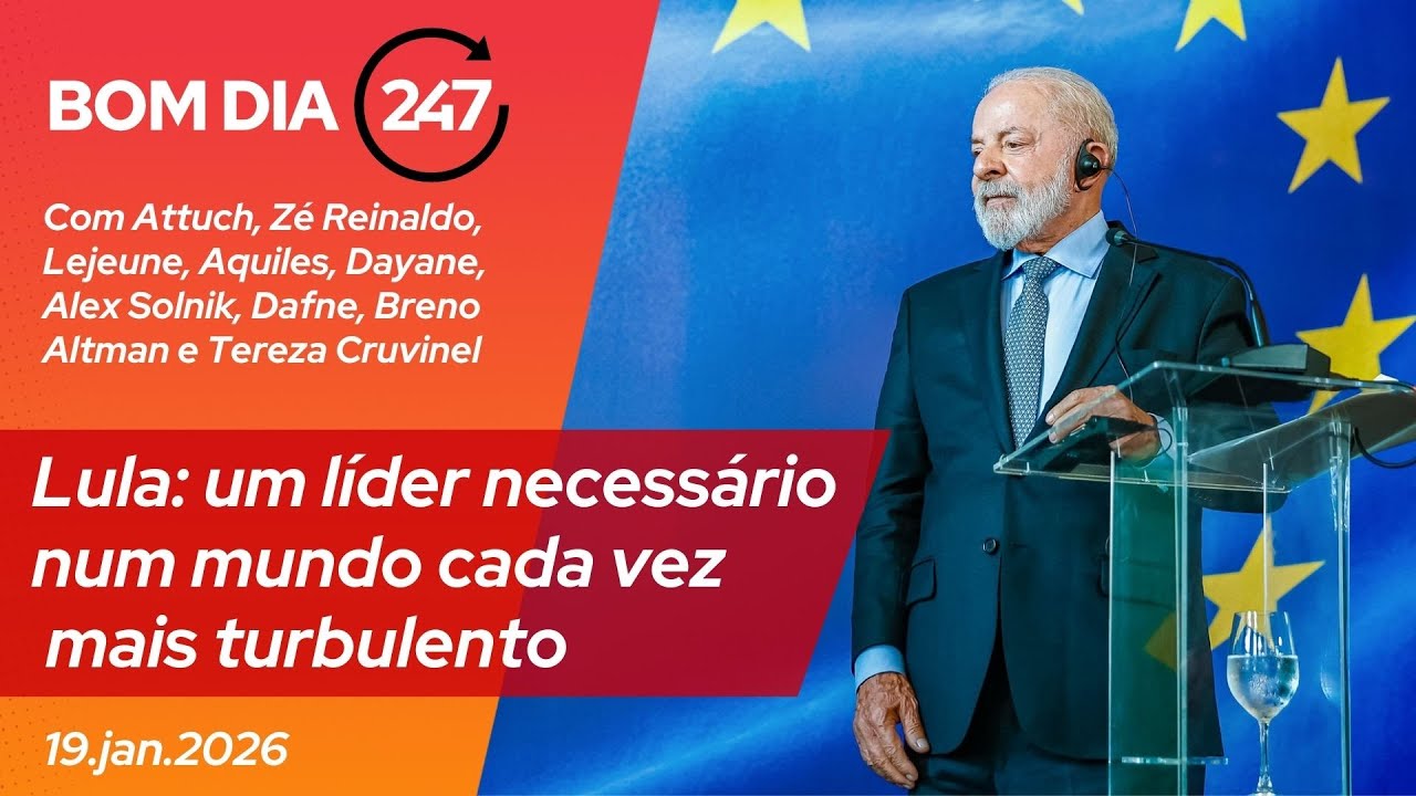Bom dia 247: Lula, um líder necessário num mundo turbulento (19.1.26)
