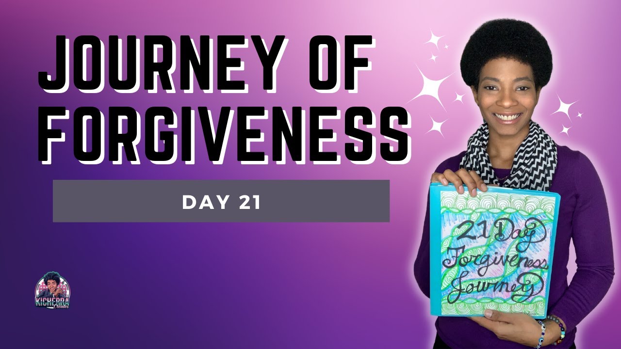 21 Day Forgiveness Journey / Day 21 #forgivenesspractice  #21dayschallenge  #forgive