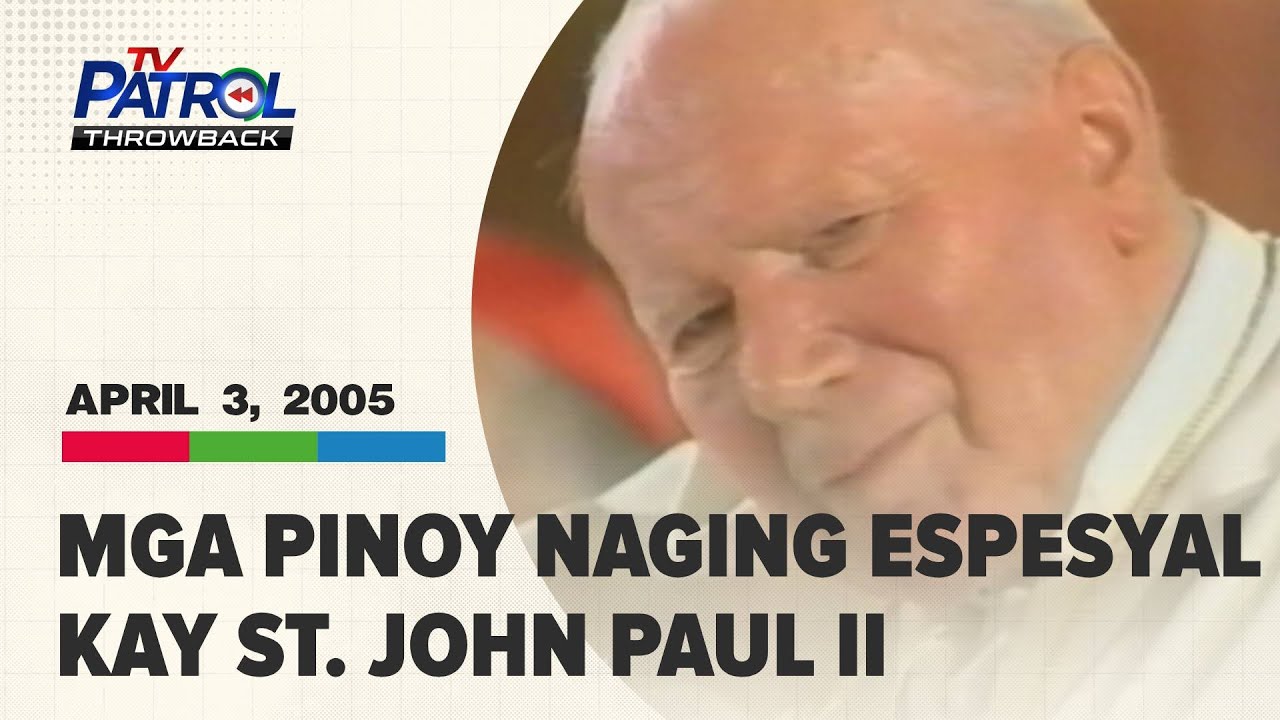 BALIKAN: Pagpanaw ni Pope John Paul ll, pinagluksa ng sambayanang Pilipino at buong mundo