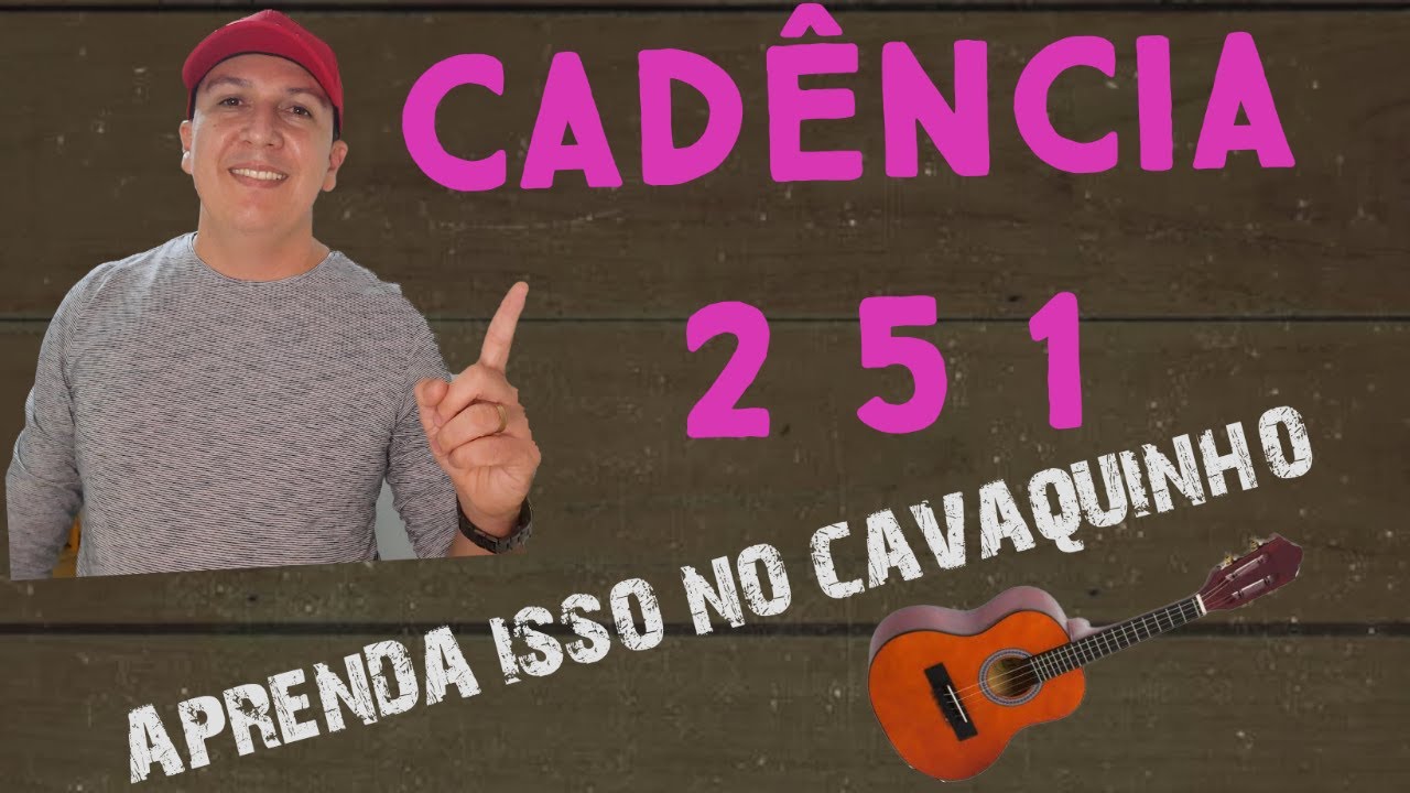 Cadência 2 5 1, Aprenda isso no Cavaco.