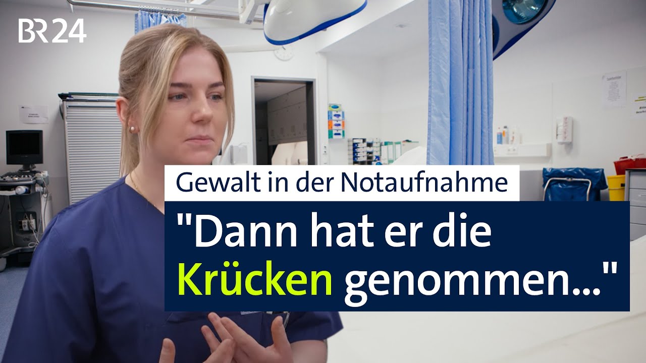 Notaufnahmen: Immer häufiger Gewalt gegen Krankenhauspersonal - was tun? | BR24