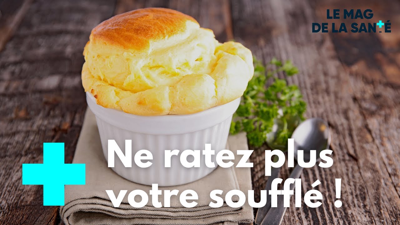 Recette : réussir son soufflé - Le Magazine de la Santé