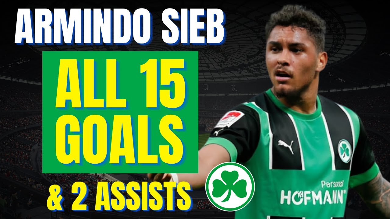 Armindo Sieb - ALL 15 GOALS & ASSISTS FOR GREUTHER F&Uuml;RTH | Skills & Highlights