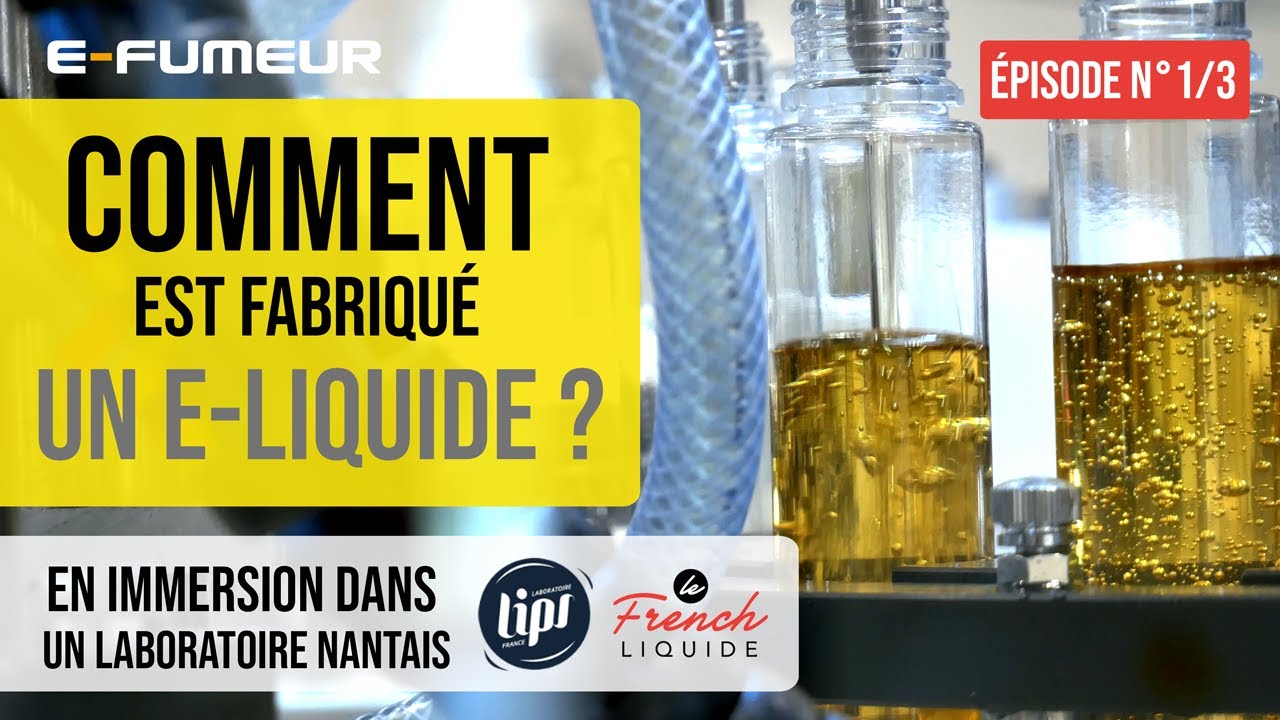 Cigarette electronique - Comment est fabriqu&eacute; un e-liquide ( LIPS Le French Liquide ) ?  -  E-Fumeur