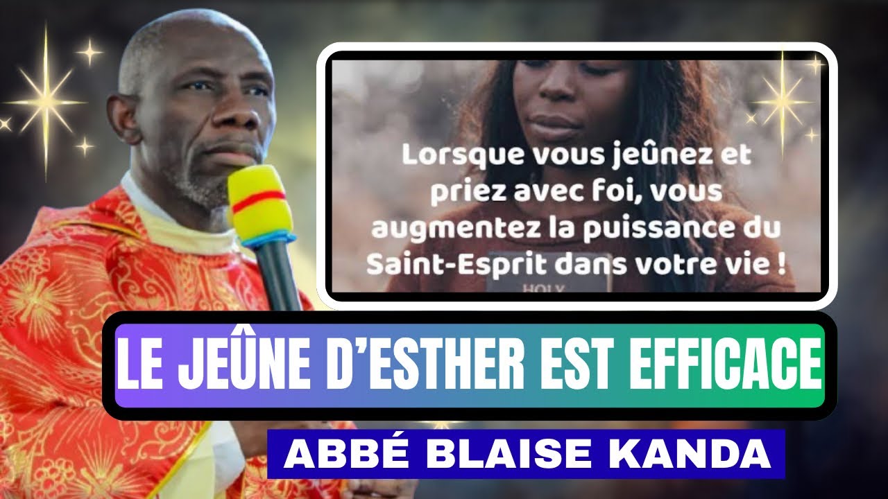 Catholique : Le jeûne d’Esther est tellement efficace pour les grâce | Abbé Blaise KANDA 
