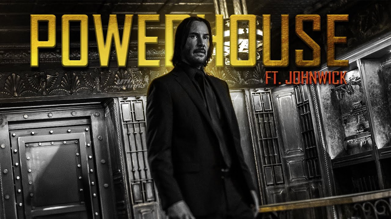 POWERHOUSE  ft. JohnWick