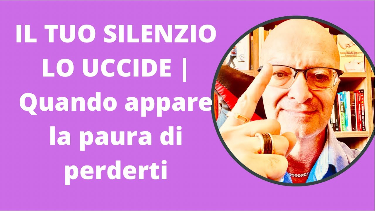 IL TUO SILENZIO LO UCCIDE | Quando appare la paura di perderti