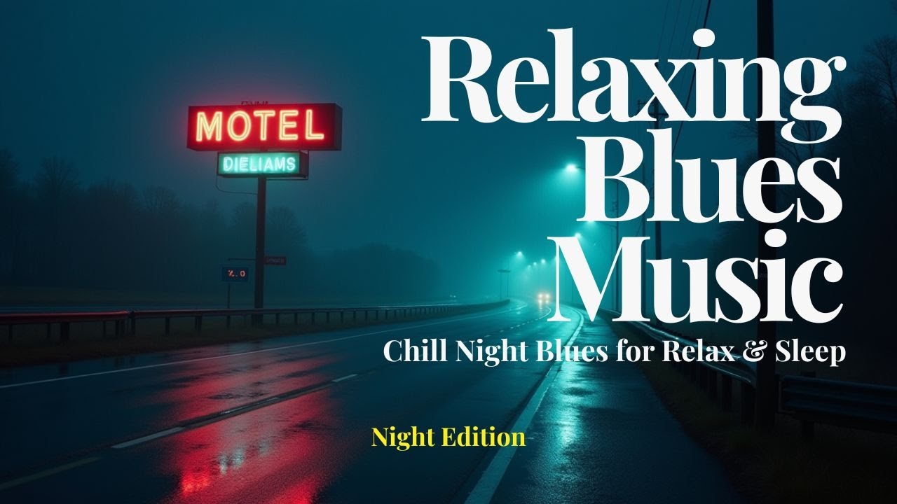 Relaxing Blues Music &bull; Chill Night Blues For Relax & Sleep