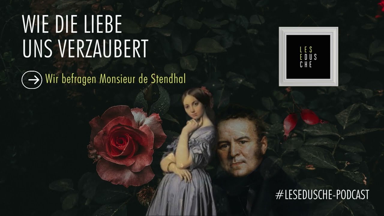 Stendhal: Wie die Liebe uns verzaubert