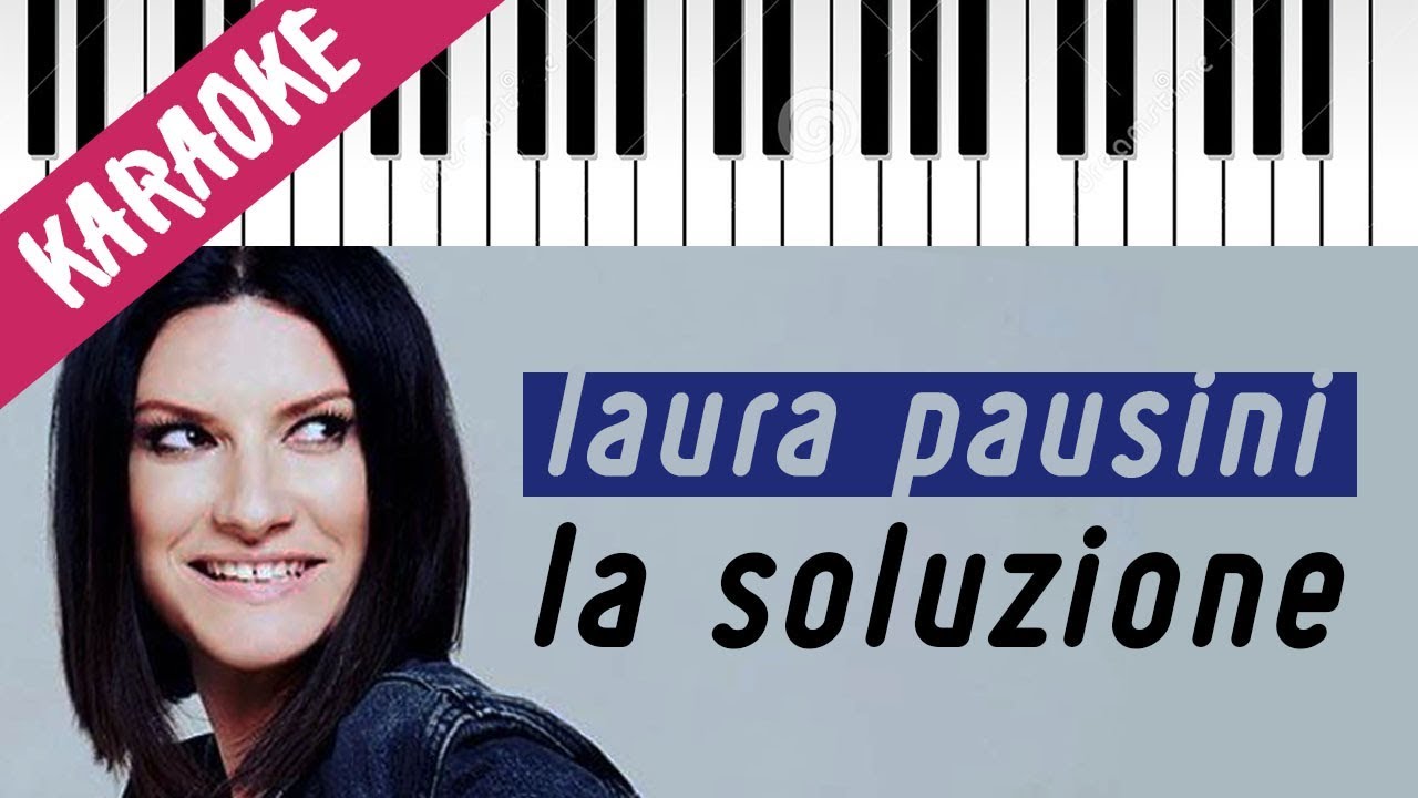 Laura Pausini | La Soluzione // Piano Karaoke con Testo