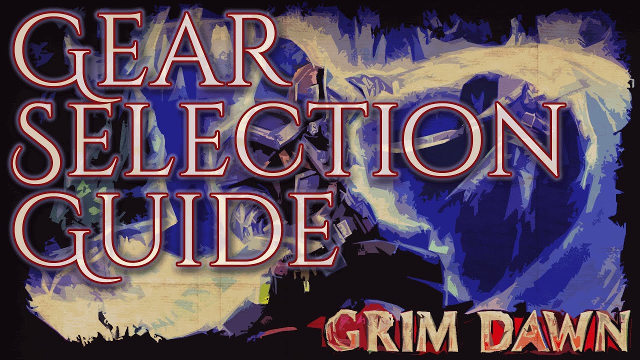 Grim Dawn // Gear Selection Guide and Tips
