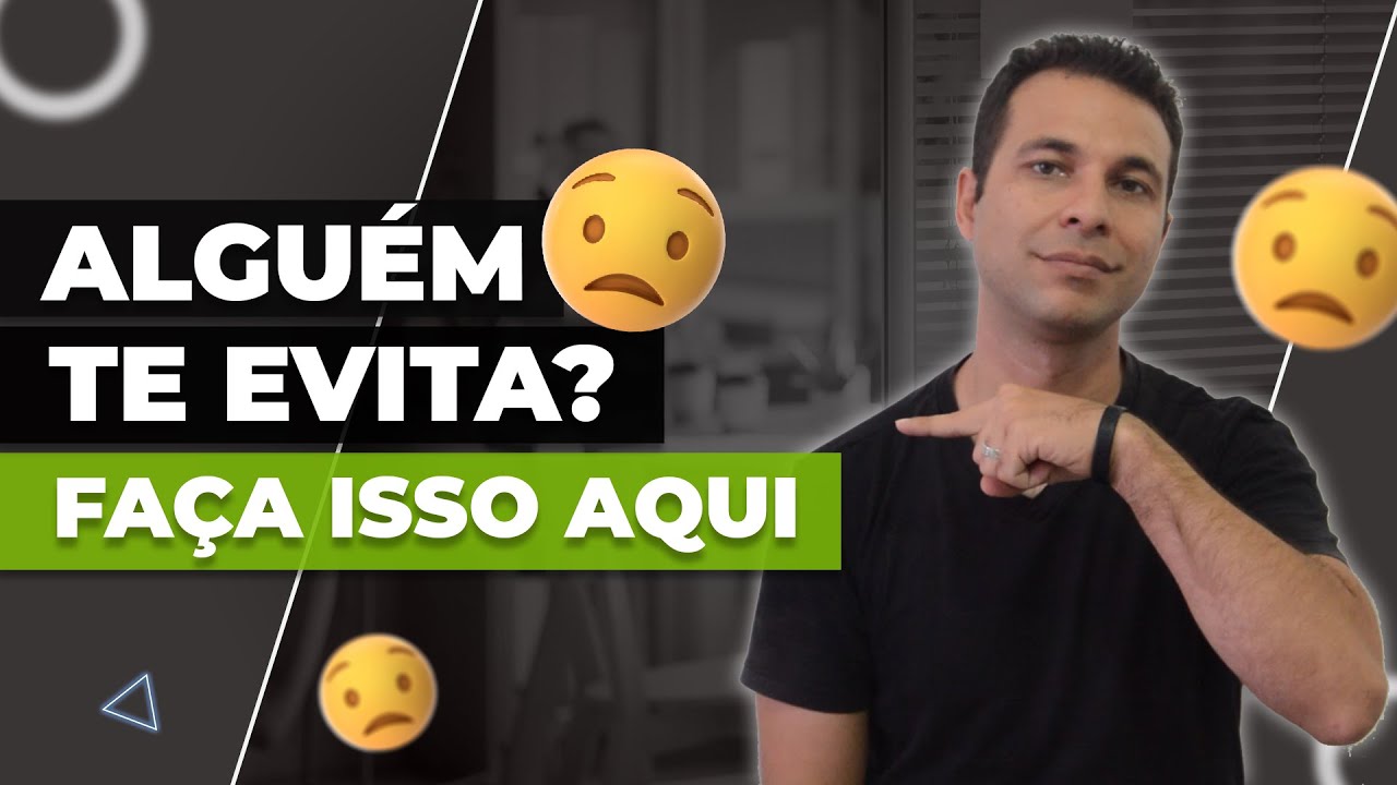 Alguém Está Te Evitando? Faça Isso