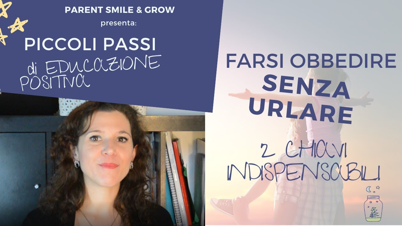 Farsi obbedire senza urlare - 2 Chiavi indispensabili | Piccoli Passi di Educazione Positiva