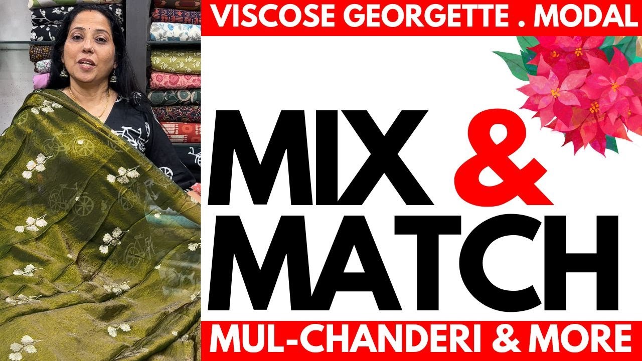 MIX & MATCH | VISCOSE GEORGETTE & MODAL | MUL-CHANDERI | 25JAN25