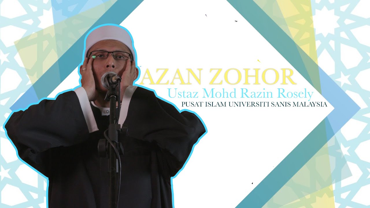 LAUNGAN AZAN - USTAZ MOHD RAZIN ROSELY (PUSAT ISLAM UNIVERSITI SAINS MALAYSIA