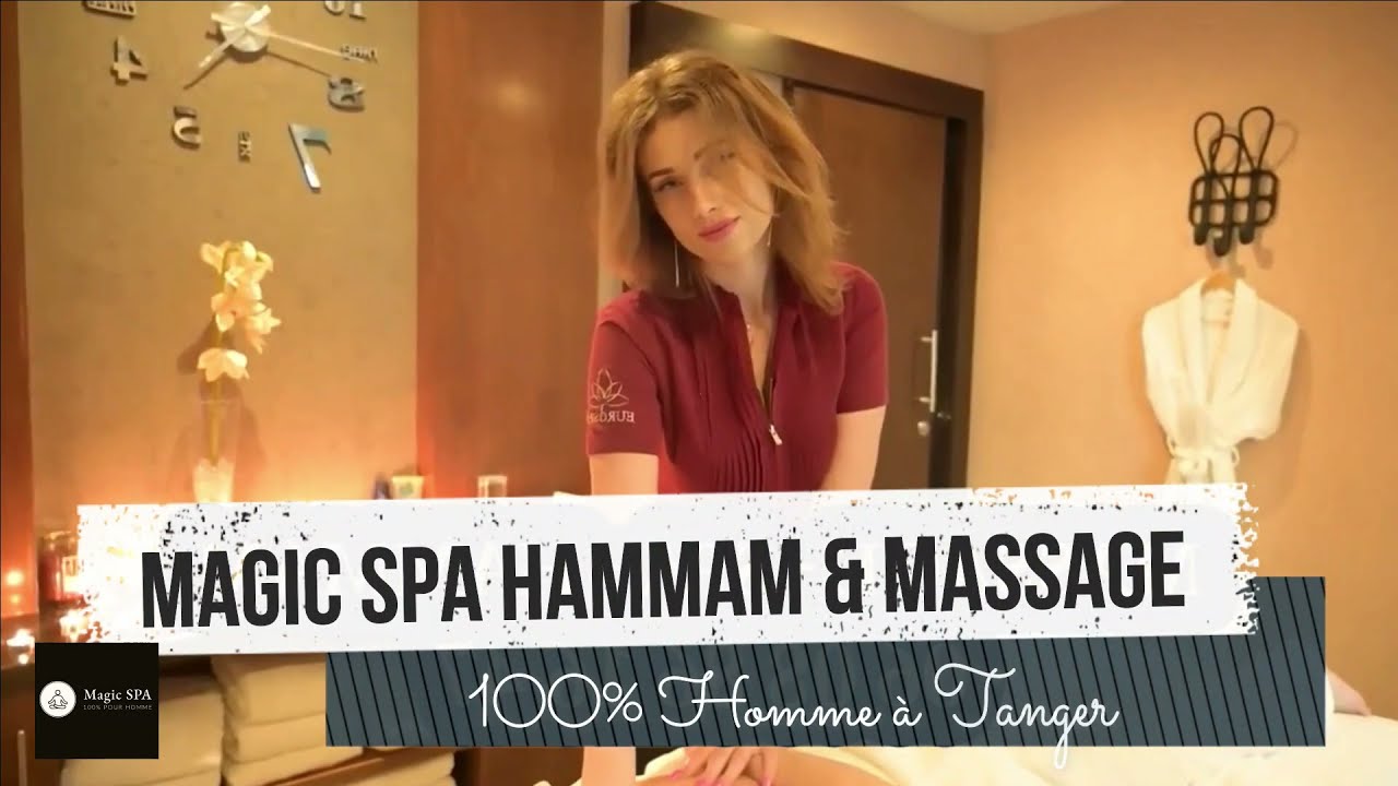 Best Massage Tanger chez MAGIC SPA  Hammam Massage pour Hommes &agrave; Tanger  0605528578