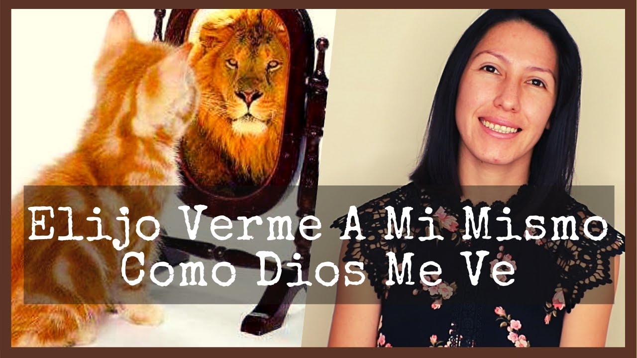 Elijo Verme A Mí Mismo Como Dios Me Ve
