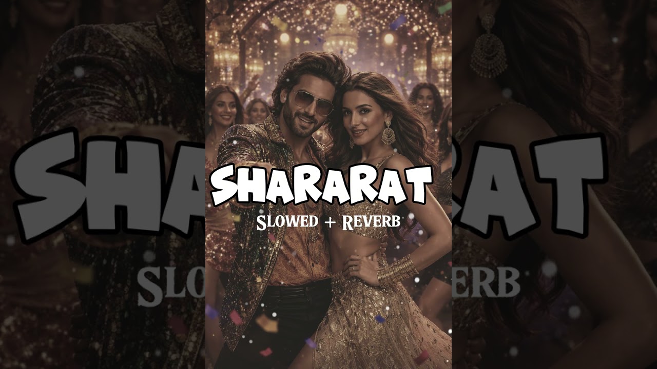 Shararat (slowed + reverb)Dhurandhar Movie Song | New Hindi Song2025 #dhurandhar#shararat#viralsong