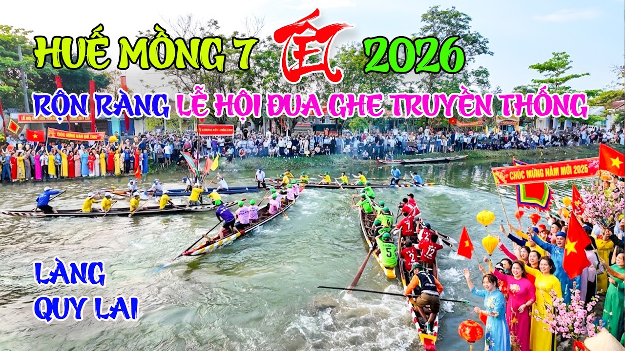 Huế hôm nay mồng 7 Tết Rộn ràng lễ hội đua ghe truyền thống làng Quy Lai chào Xuân Bính nGọ 2026