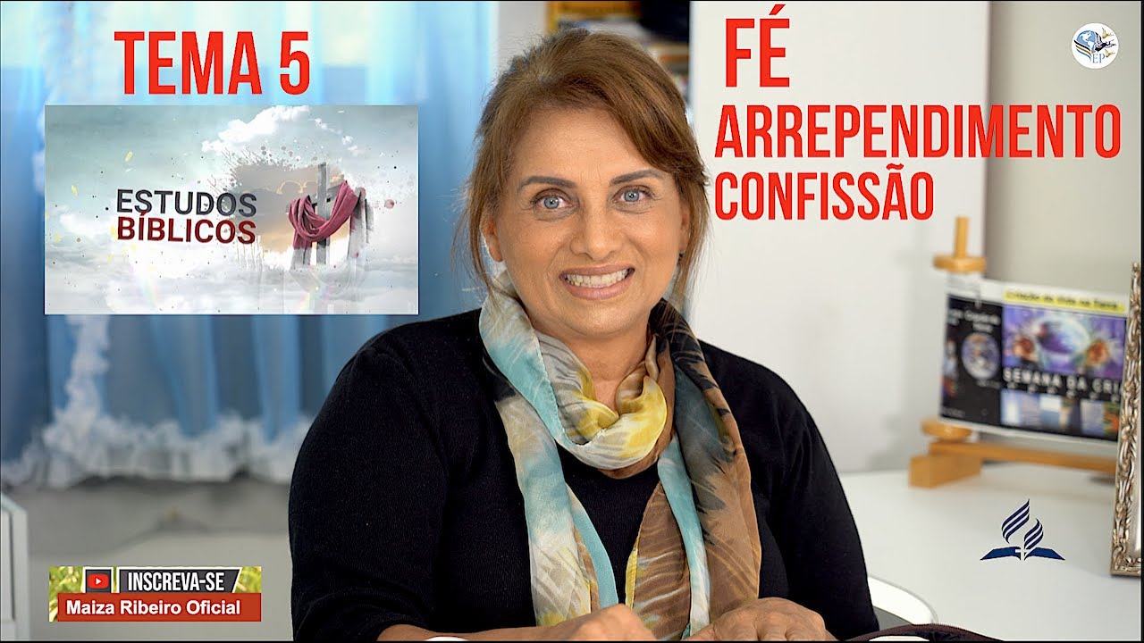 Tema 5  (Fé , Arrependimento , Confissão).    Estudos Bíblicos - Maiza Ribeiro.