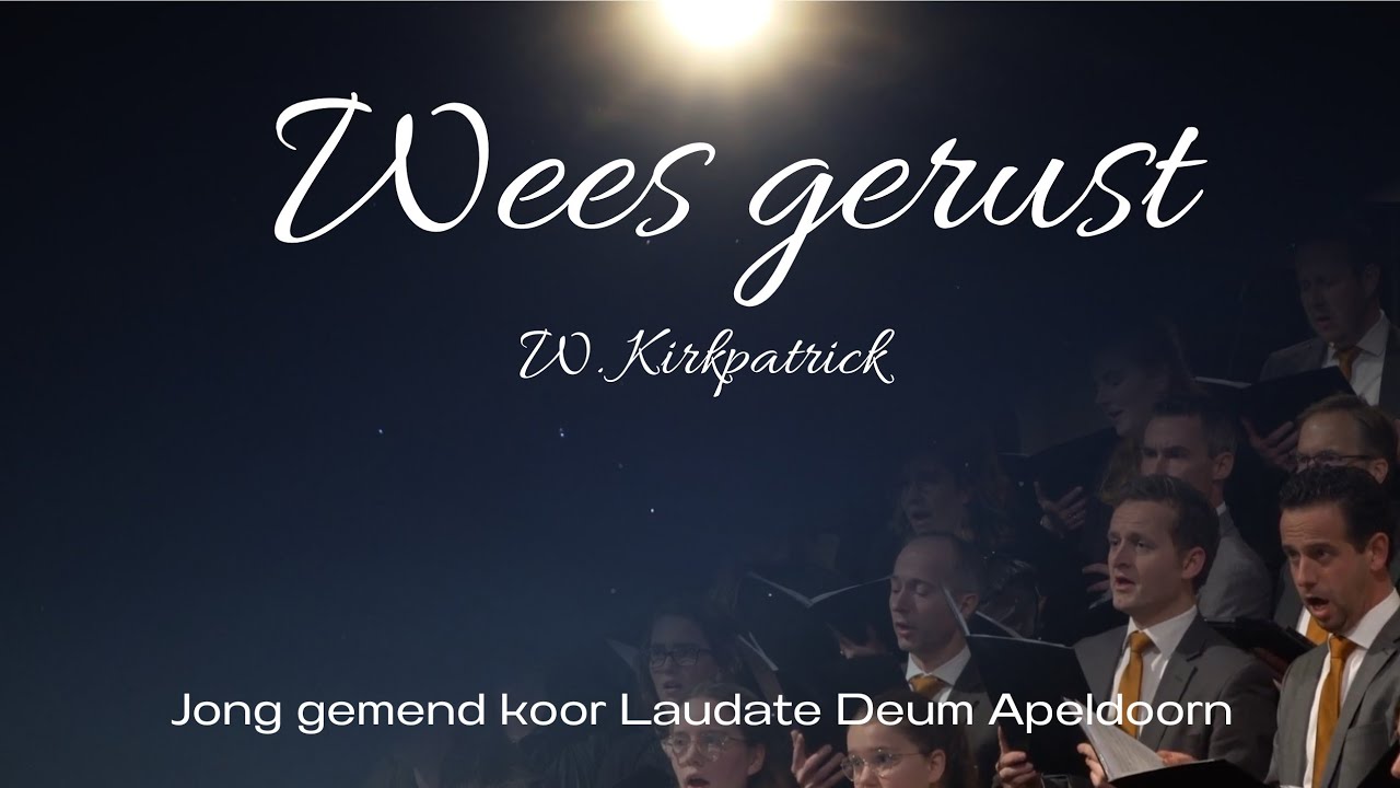Wees gerust | W. Kirkpatrick | Laudate Deum Apeldoorn | Bovenkerk Kampen