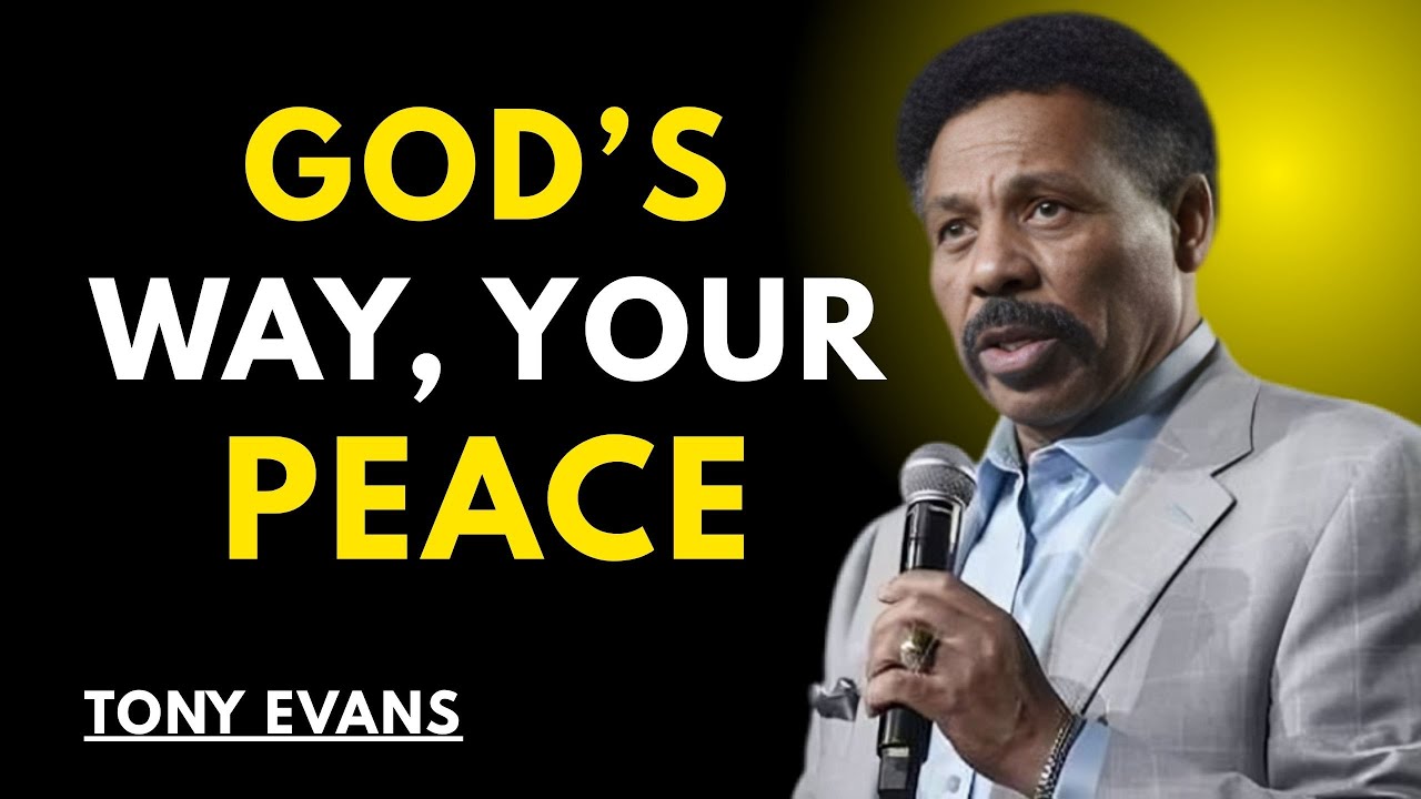 GOD’S WAY, YOUR PEACE || TONY EVANS ||