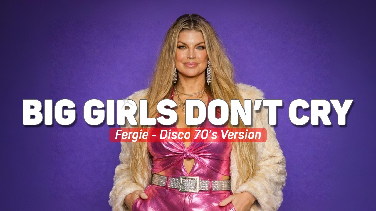 Fergie - Big Girls Don't Cry (Cover) Lyrics